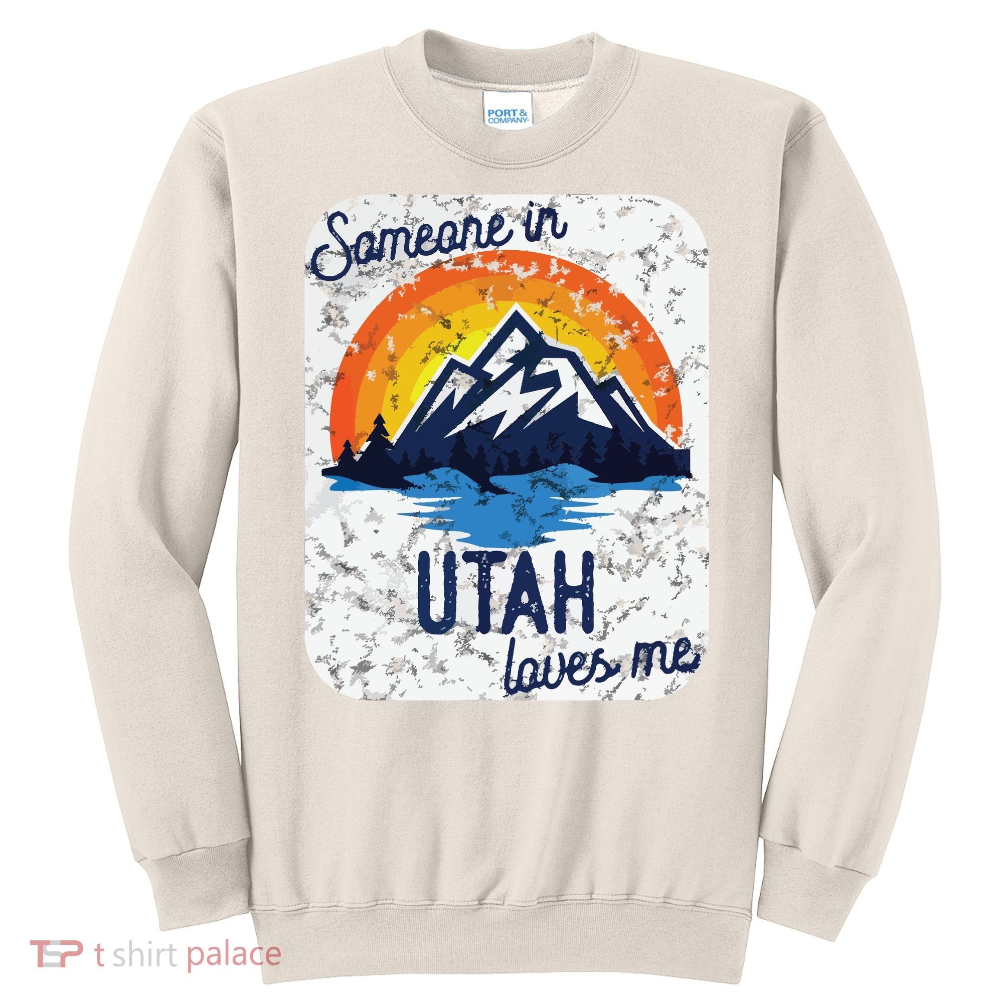 Someone In Utah Loves Me Sweatshirt