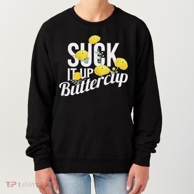 Suck It Up Buttercup Women's Sweatshirt