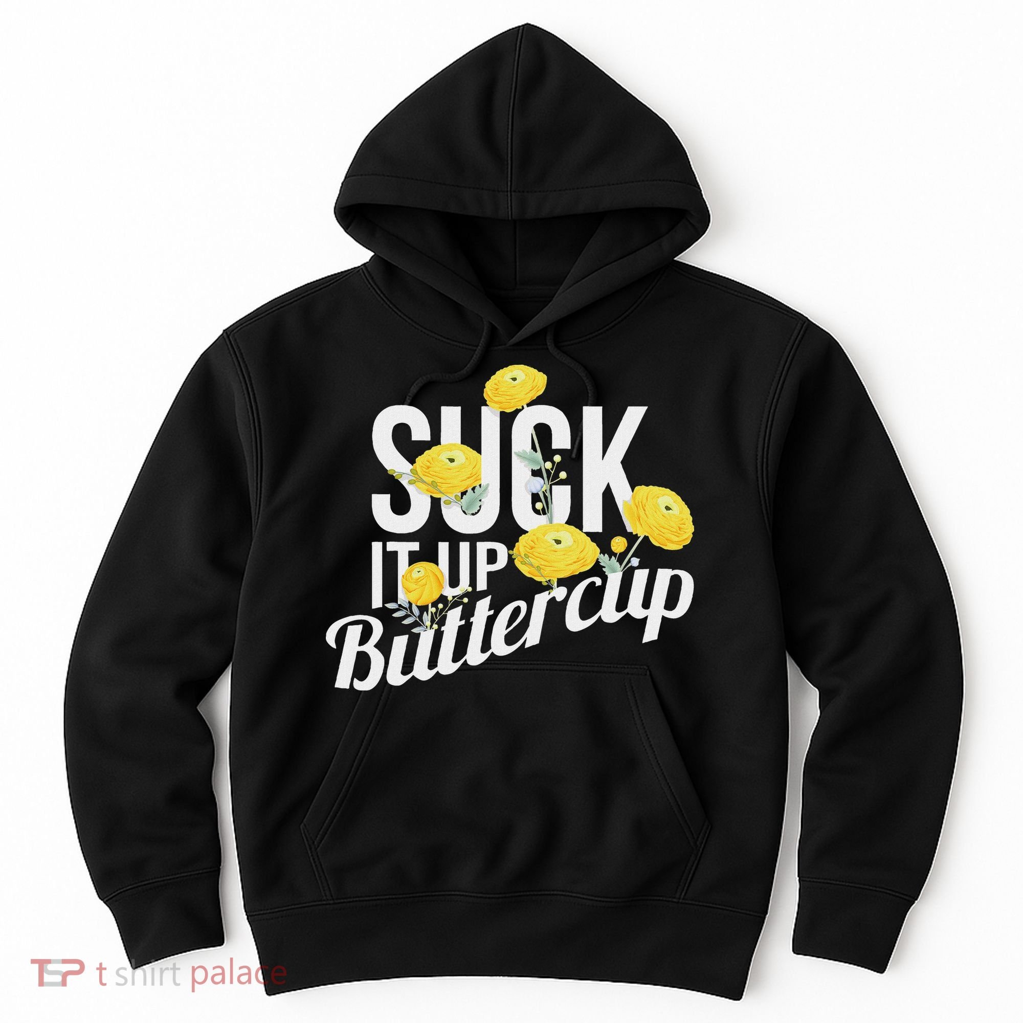 Suck It Up Buttercup Hoodie