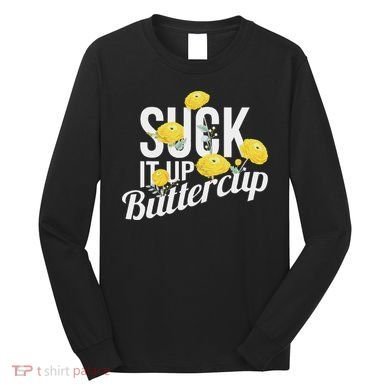 Suck It Up Buttercup Long Sleeve Shirt