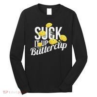Suck It Up Buttercup Long Sleeve Shirt thumb 0