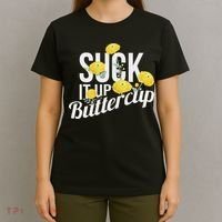 Suck It Up Buttercup T-Shirt thumb 4