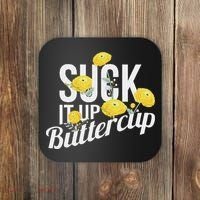 Suck It Up Buttercup Coaster thumb 0