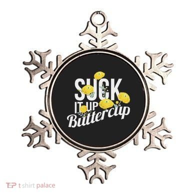 Suck It Up Buttercup Ornament
