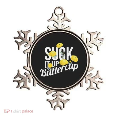Suck It Up Buttercup Ornament