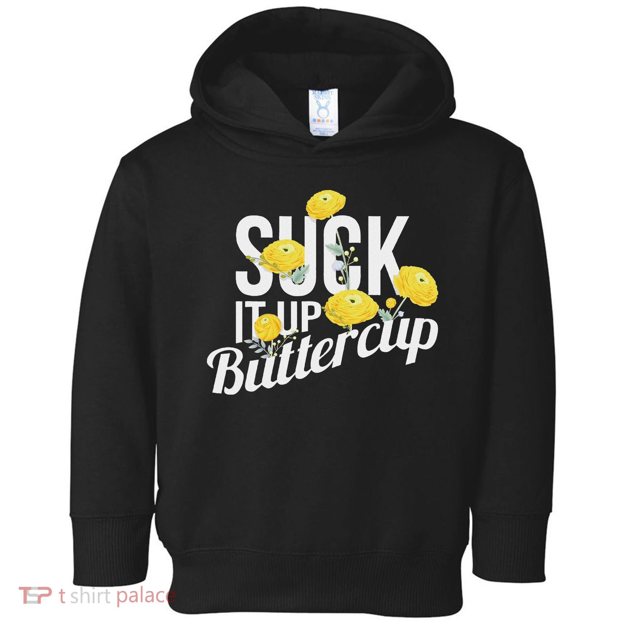 Suck It Up Buttercup Toddler Hoodie