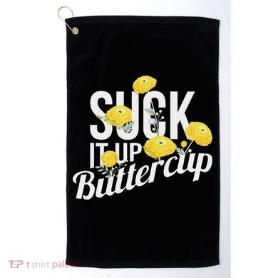 Suck It Up Buttercup Golf Towel