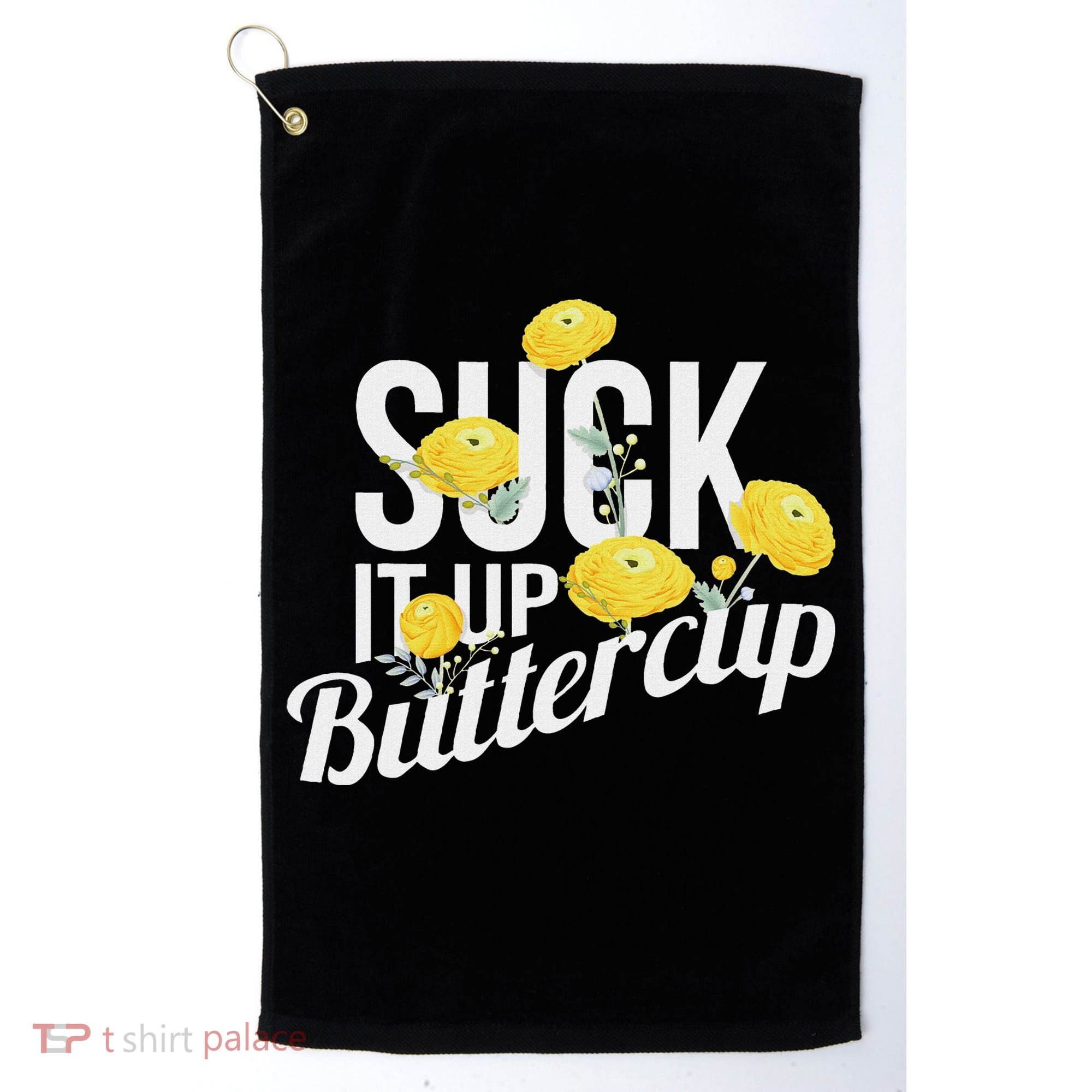Suck It Up Buttercup Golf Towel