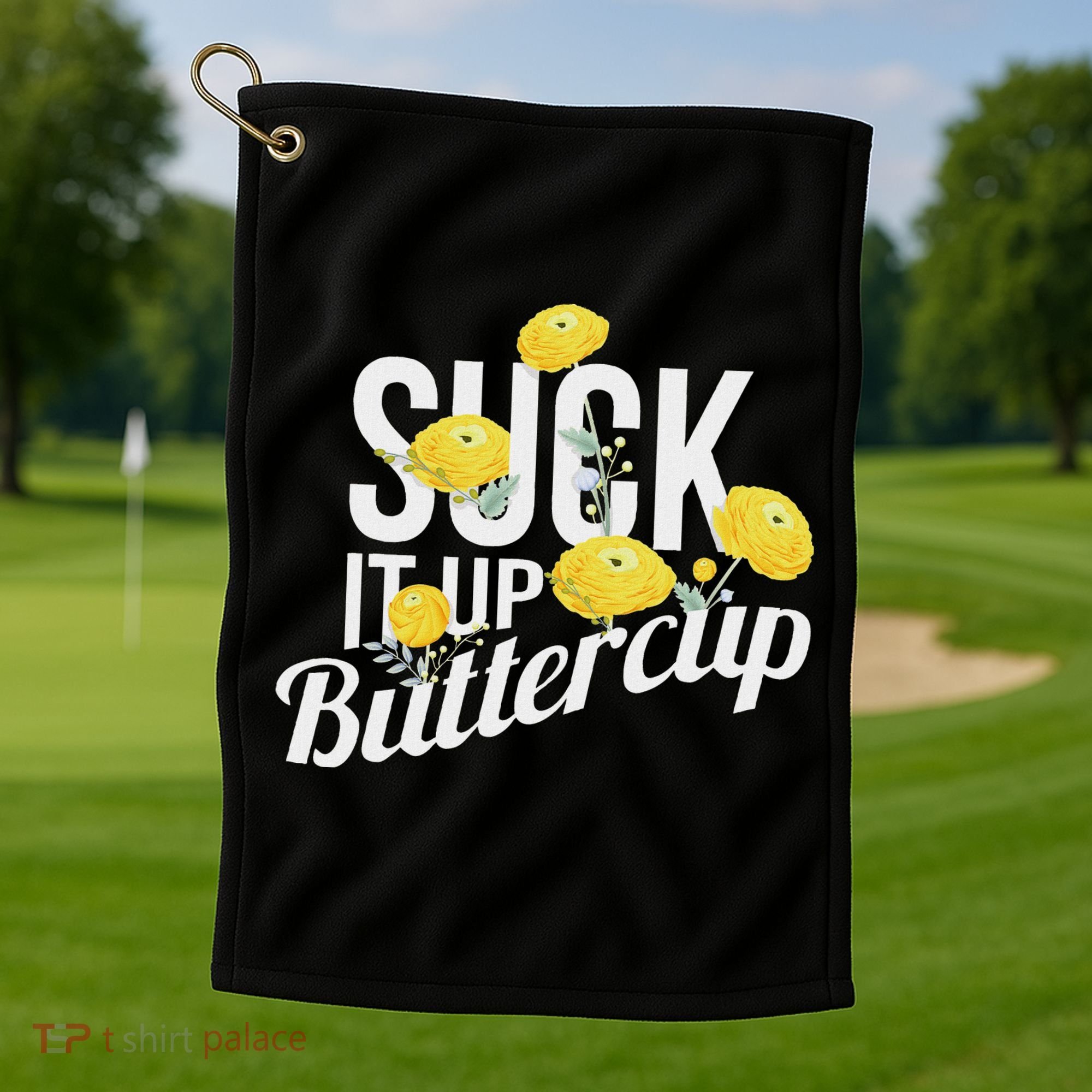 Suck It Up Buttercup Golf Towel