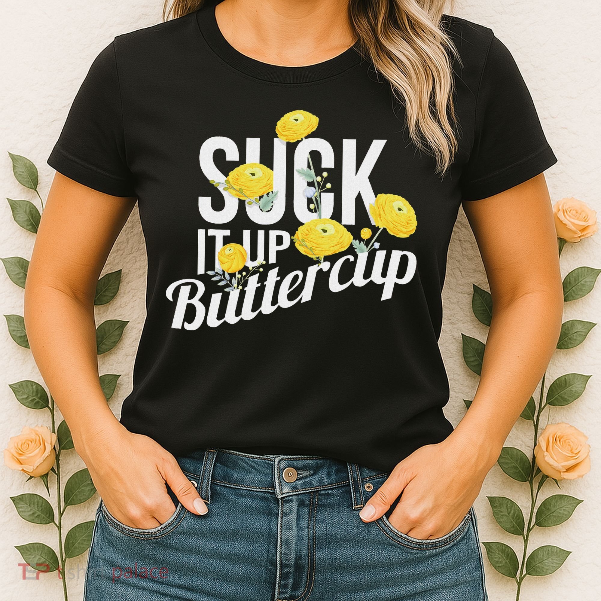 Suck It Up Buttercup Women's T-Shirt
