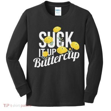 Suck It Up Buttercup Kids Long Sleeve Shirt