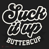 Suck It Up Buttercup. Sarcastic Women's Sweatshirt thumb 2