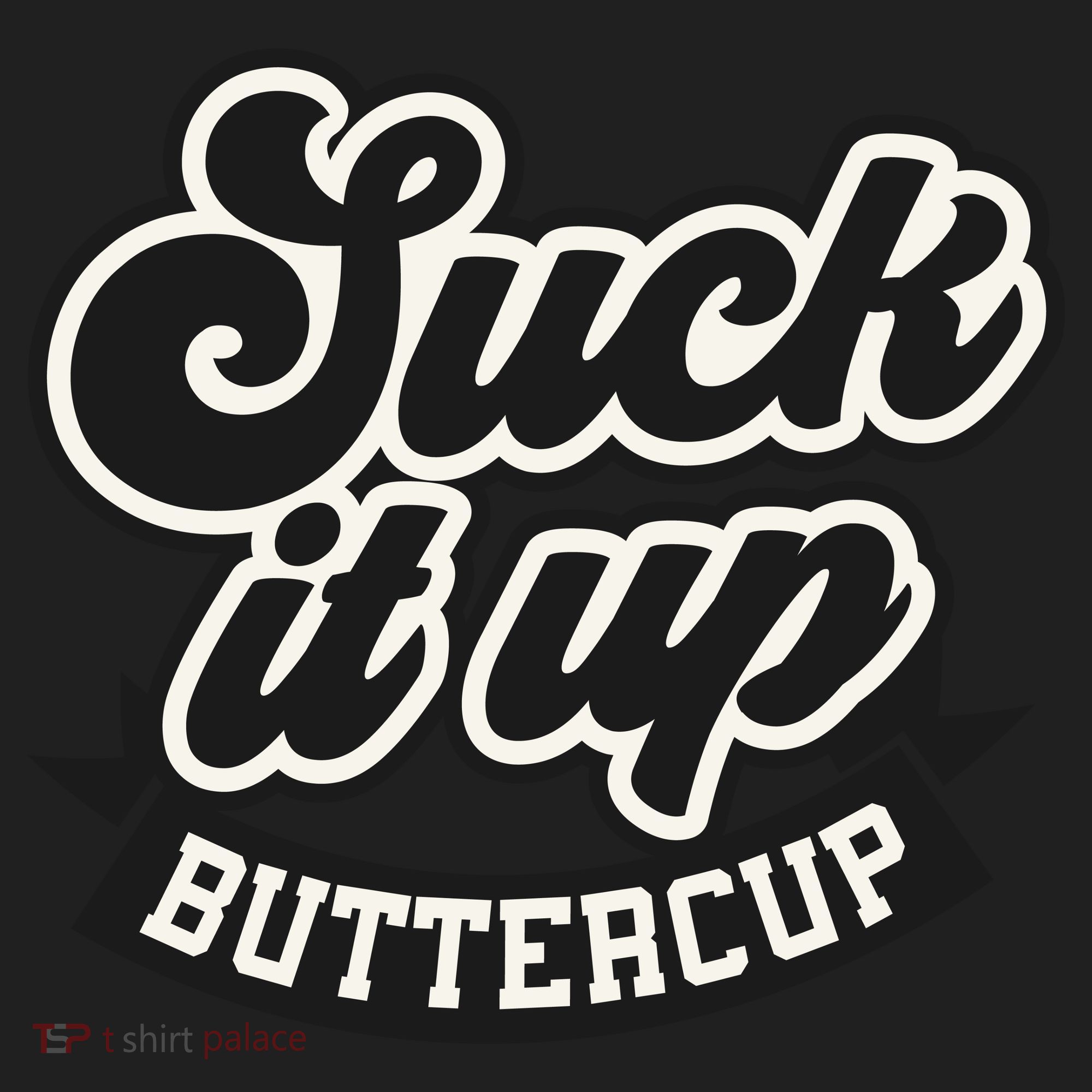 Suck It Up Buttercup. Sarcastic Women's Sweatshirt