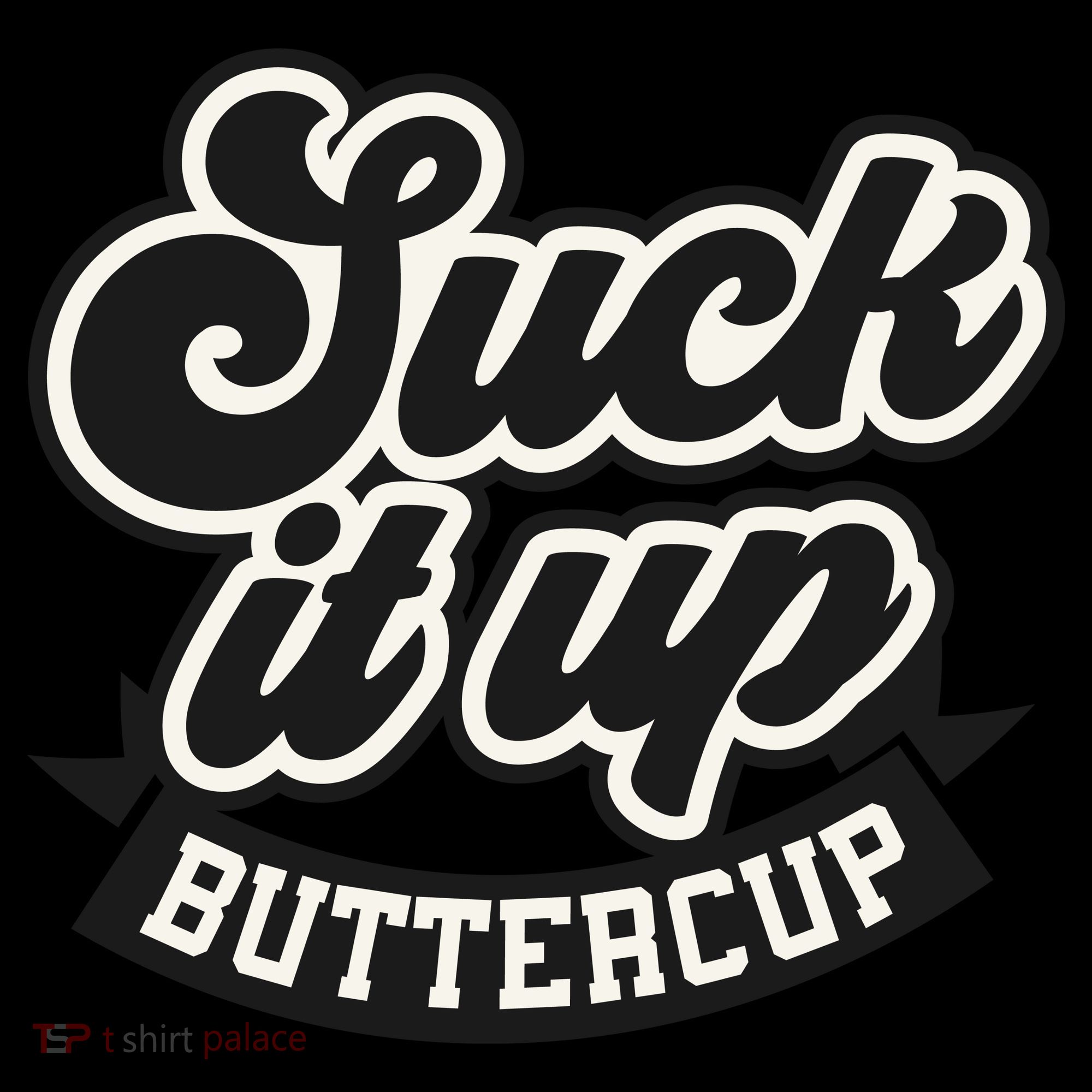 Suck It Up Buttercup. Sarcastic Coaster
