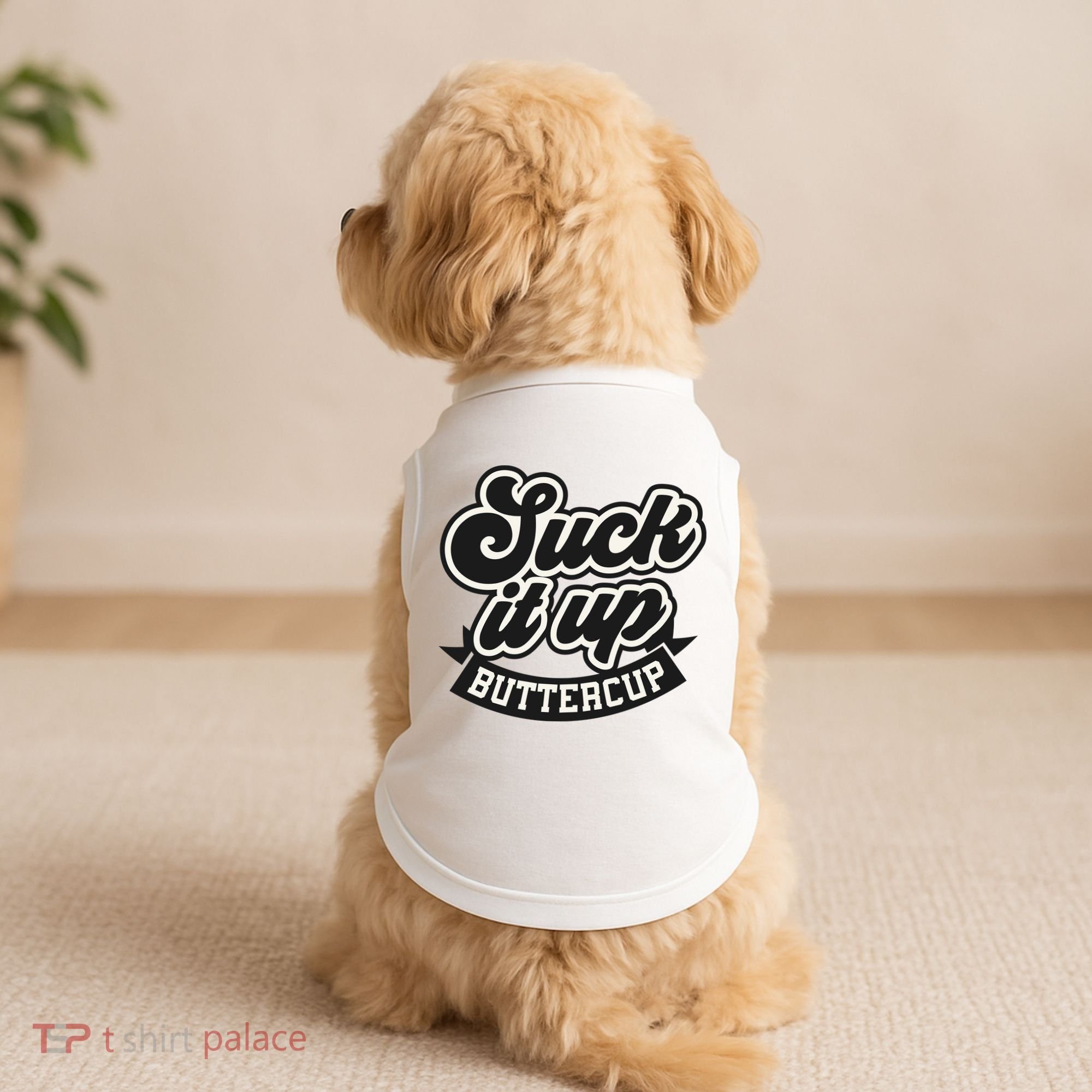 Suck It Up Buttercup. Sarcastic Doggie Tank