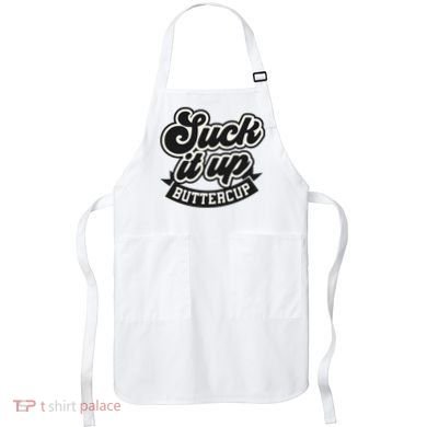Suck It Up Buttercup. Sarcastic Apron