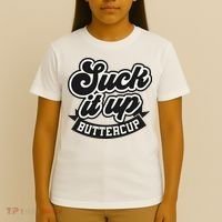 Suck It Up Buttercup. Sarcastic T-Shirt thumb 4