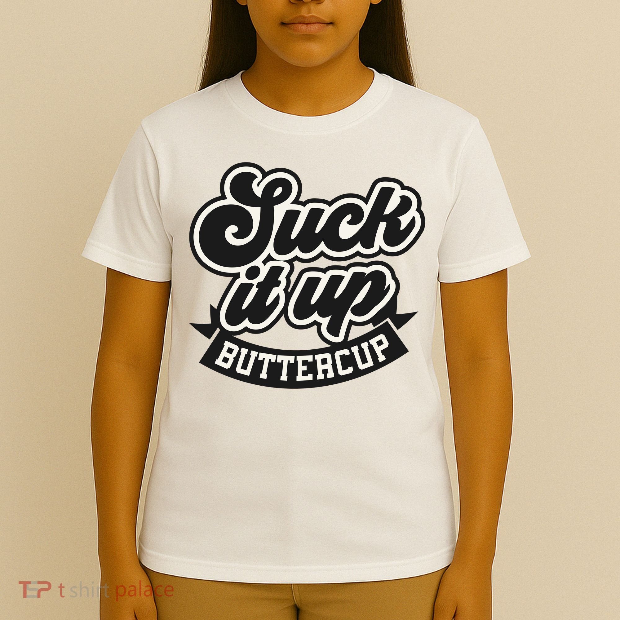 Suck It Up Buttercup. Sarcastic T-Shirt