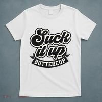 Suck It Up Buttercup. Sarcastic T-Shirt thumb 5