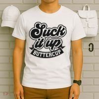 Suck It Up Buttercup. Sarcastic T-Shirt thumb 6
