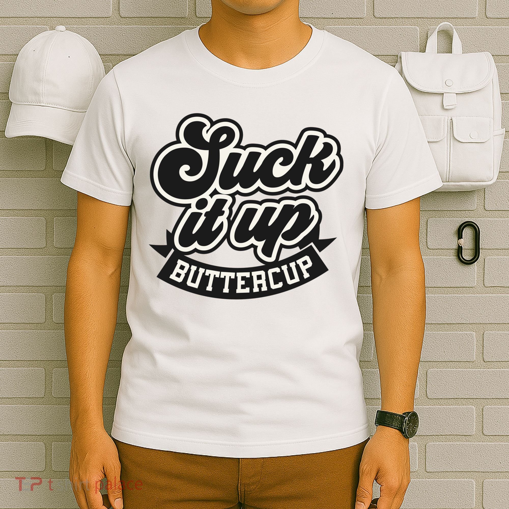 Suck It Up Buttercup. Sarcastic T-Shirt