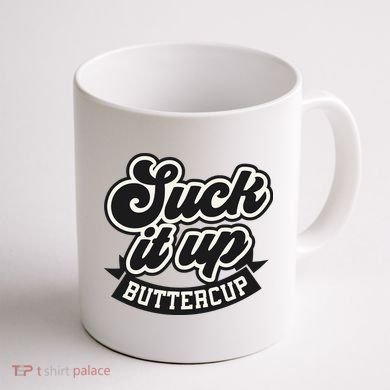 Suck It Up Buttercup. Sarcastic Coffee Mug back