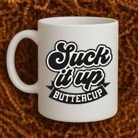 Suck It Up Buttercup. Sarcastic Coffee Mug thumb 2