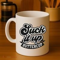 Suck It Up Buttercup. Sarcastic Coffee Mug thumb 4