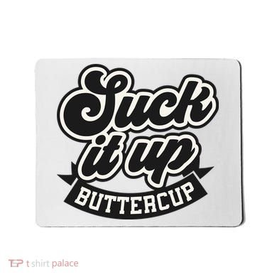 Suck It Up Buttercup. Sarcastic Mousepad