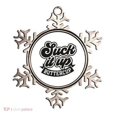 Suck It Up Buttercup. Sarcastic Ornament