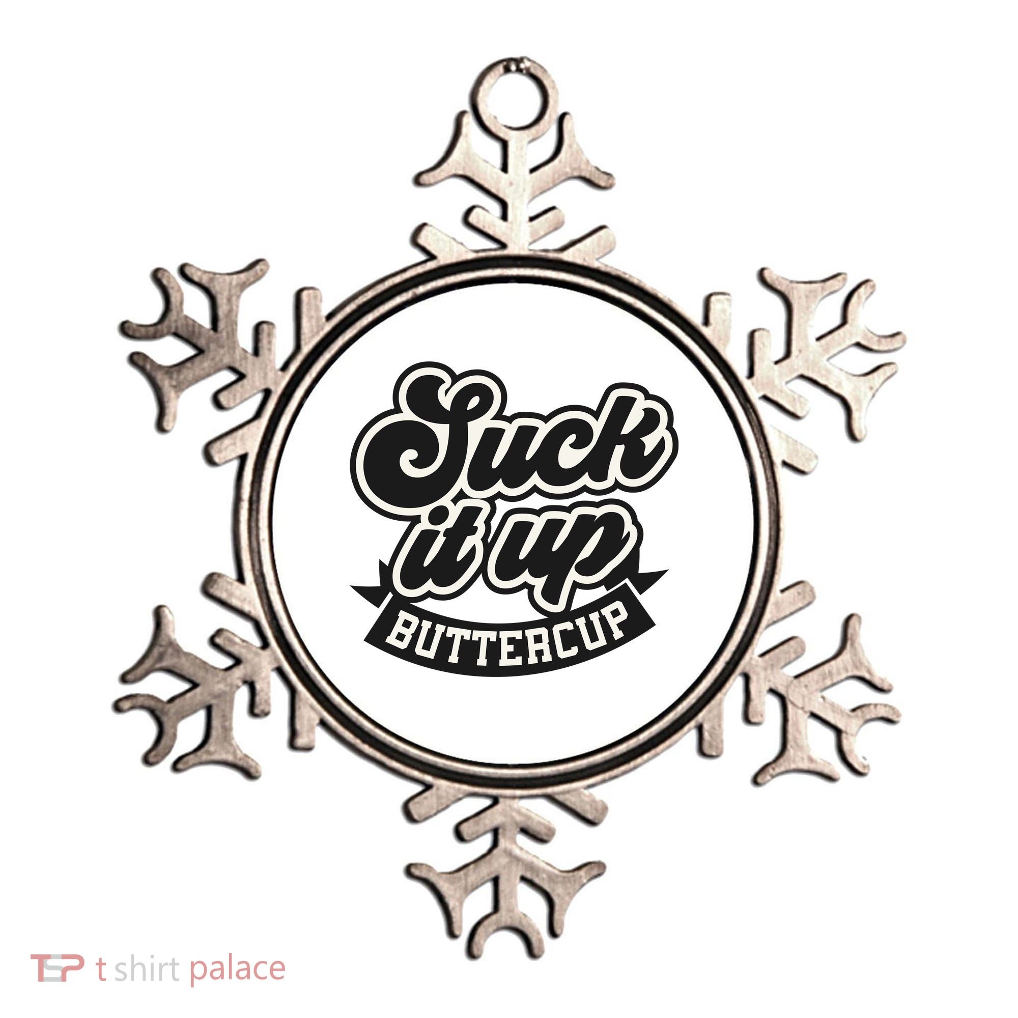 Suck It Up Buttercup. Sarcastic Ornament