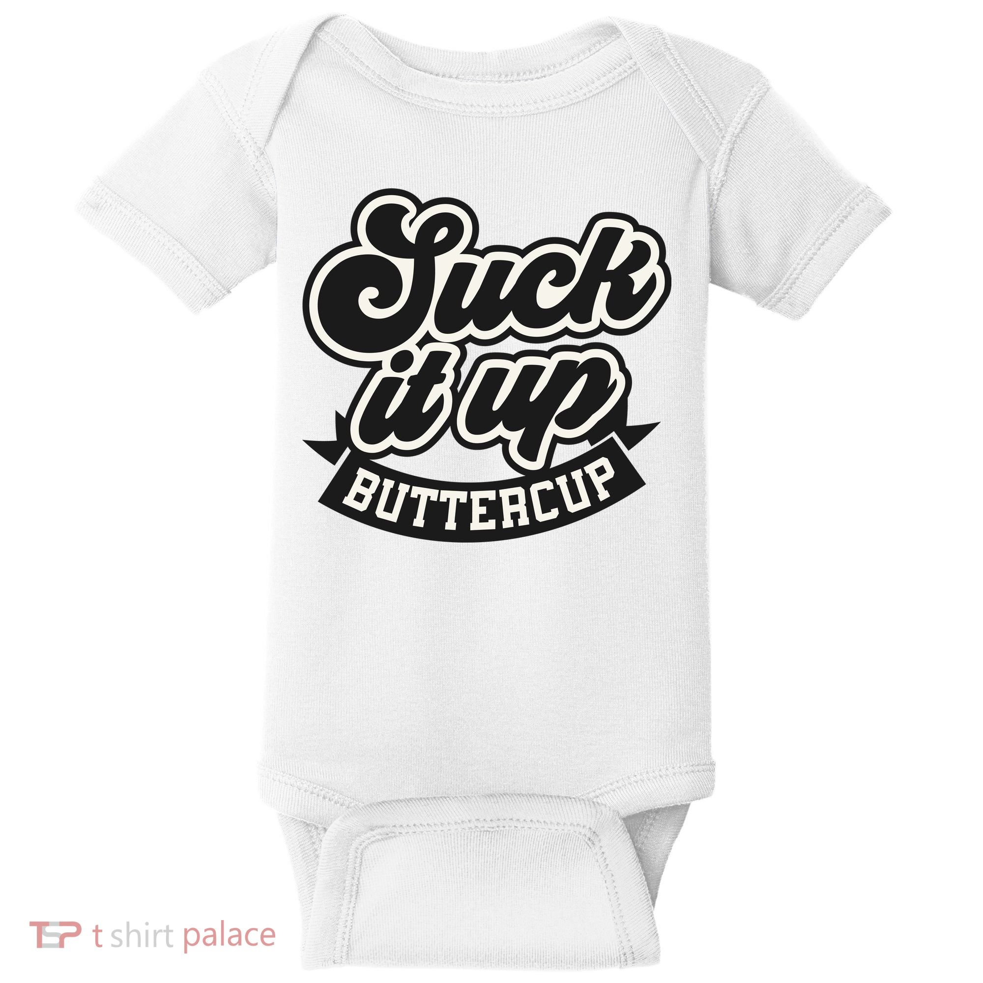 Suck It Up Buttercup. Sarcastic Baby Bodysuit