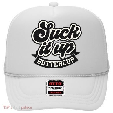 Suck It Up Buttercup. Sarcastic Hat