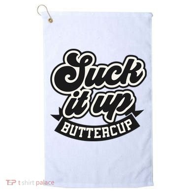 Suck It Up Buttercup. Sarcastic Golf Towel