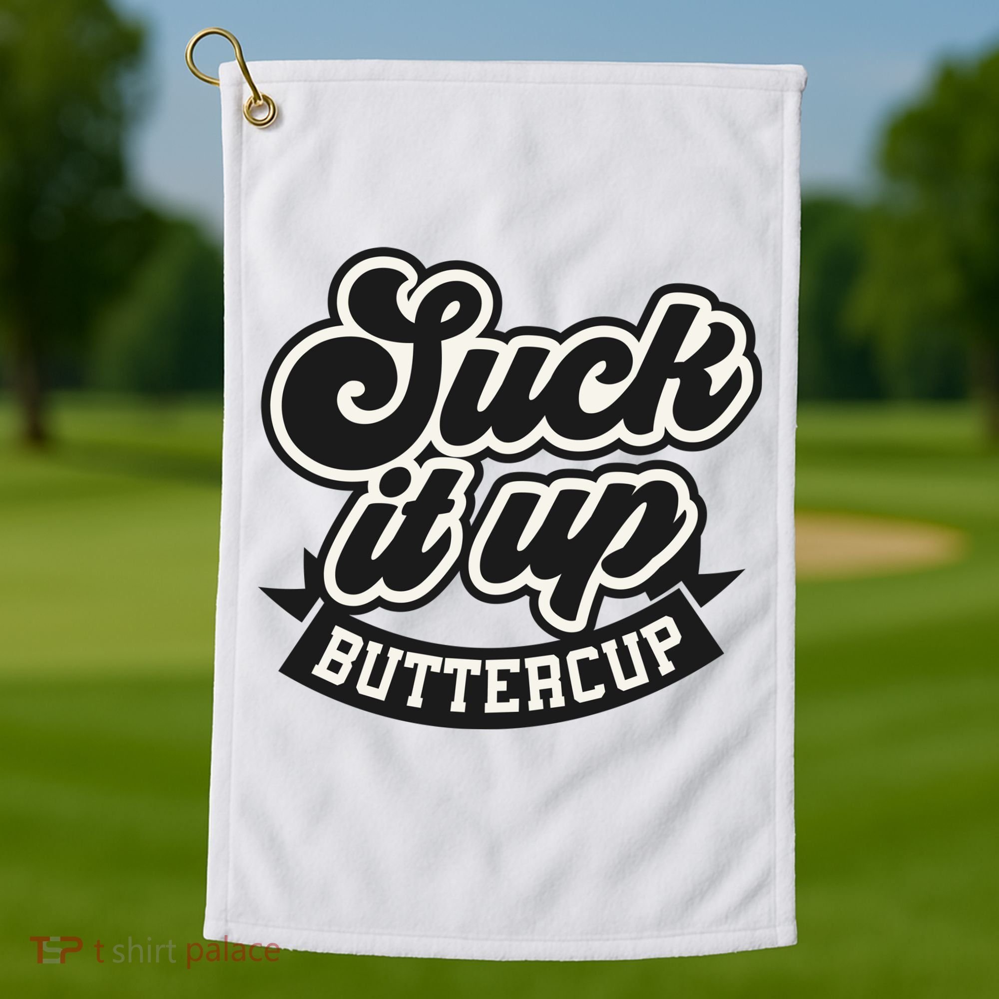 Suck It Up Buttercup. Sarcastic Golf Towel