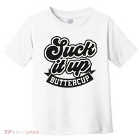 Suck It Up Buttercup. Sarcastic Toddler T-Shirt thumb 0