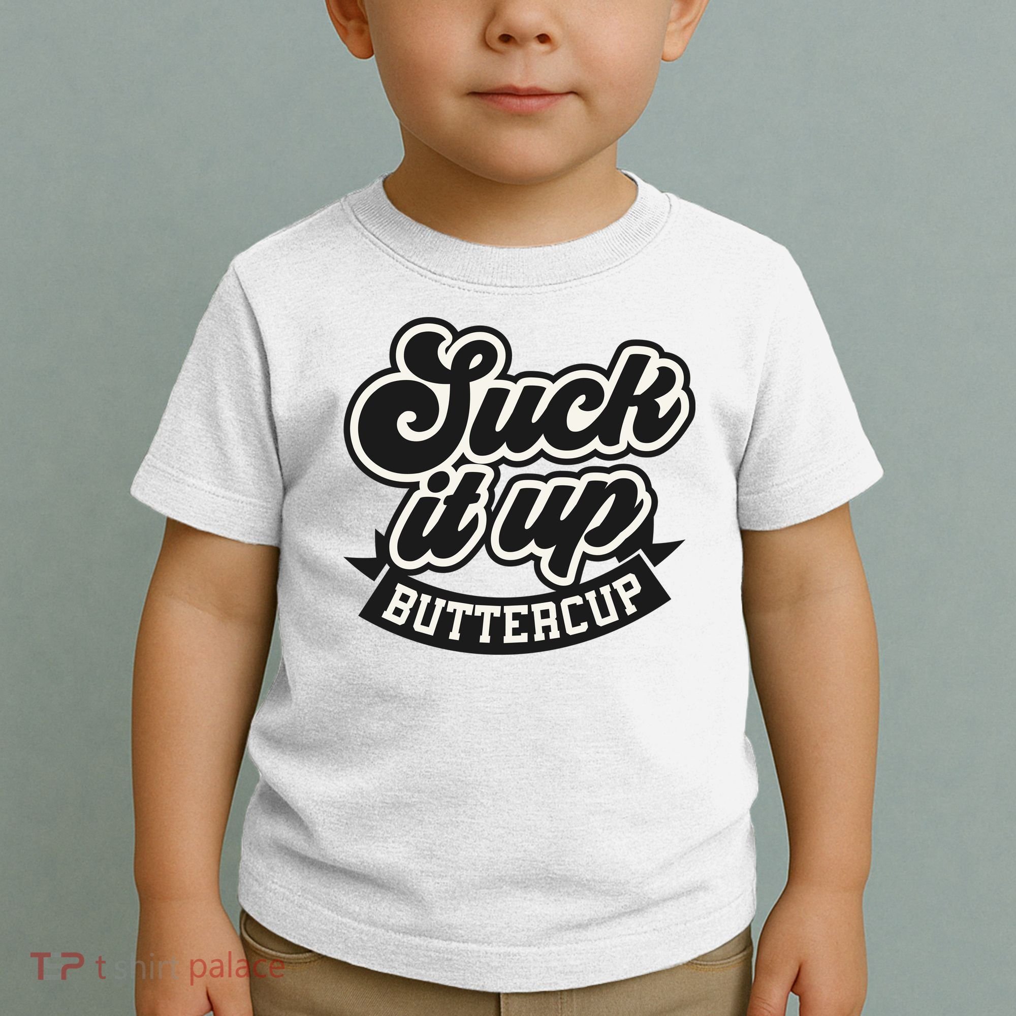 Suck It Up Buttercup. Sarcastic Toddler T-Shirt