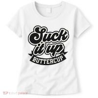 Suck It Up Buttercup. Sarcastic Women's T-Shirt thumb 0