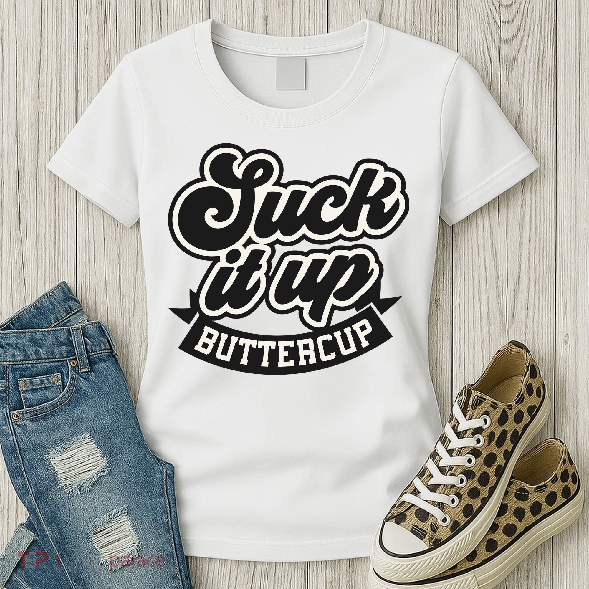 Suck It Up Buttercup. Sarcastic Women's T-Shirt