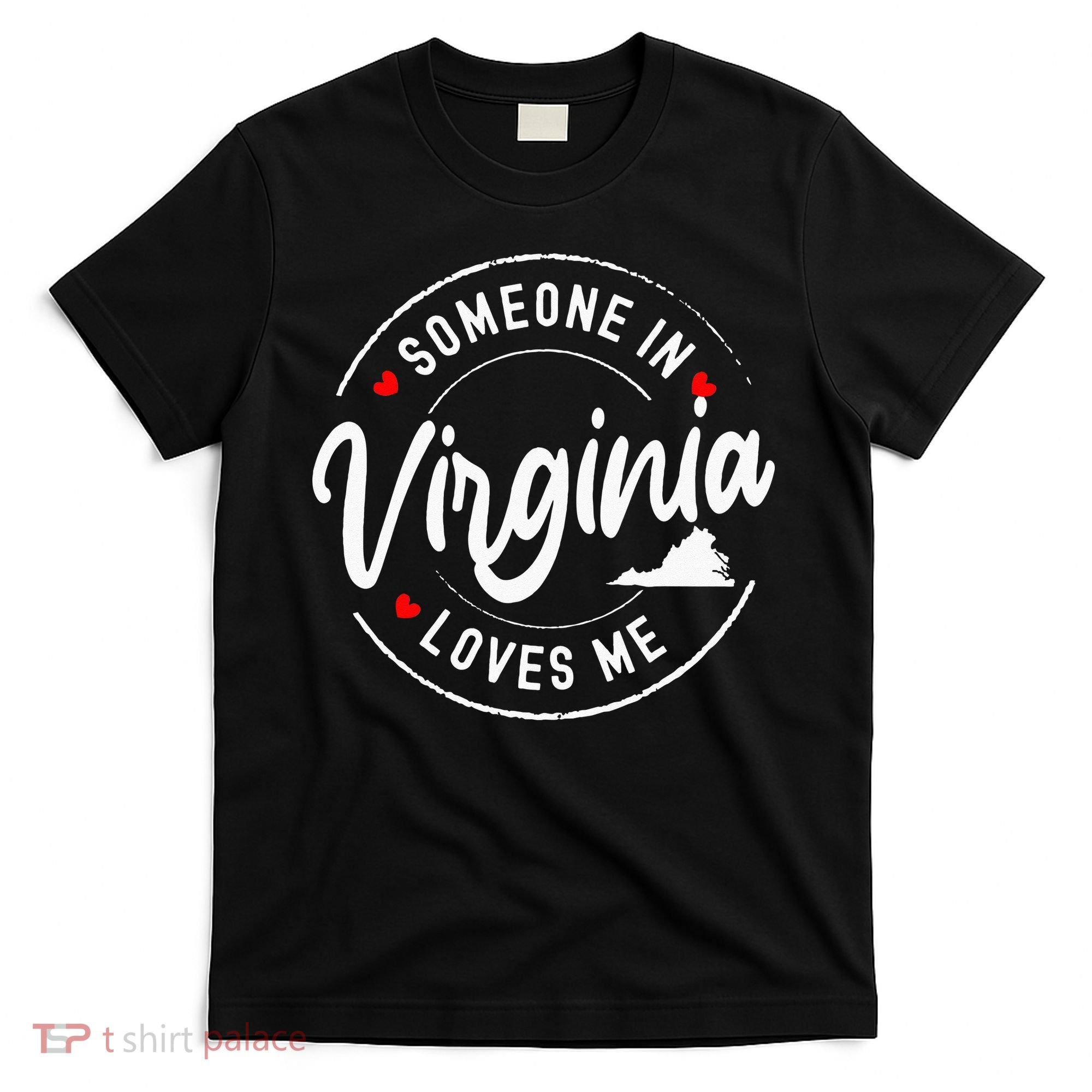 Someone In Virginia Loves Me T-Shirt
