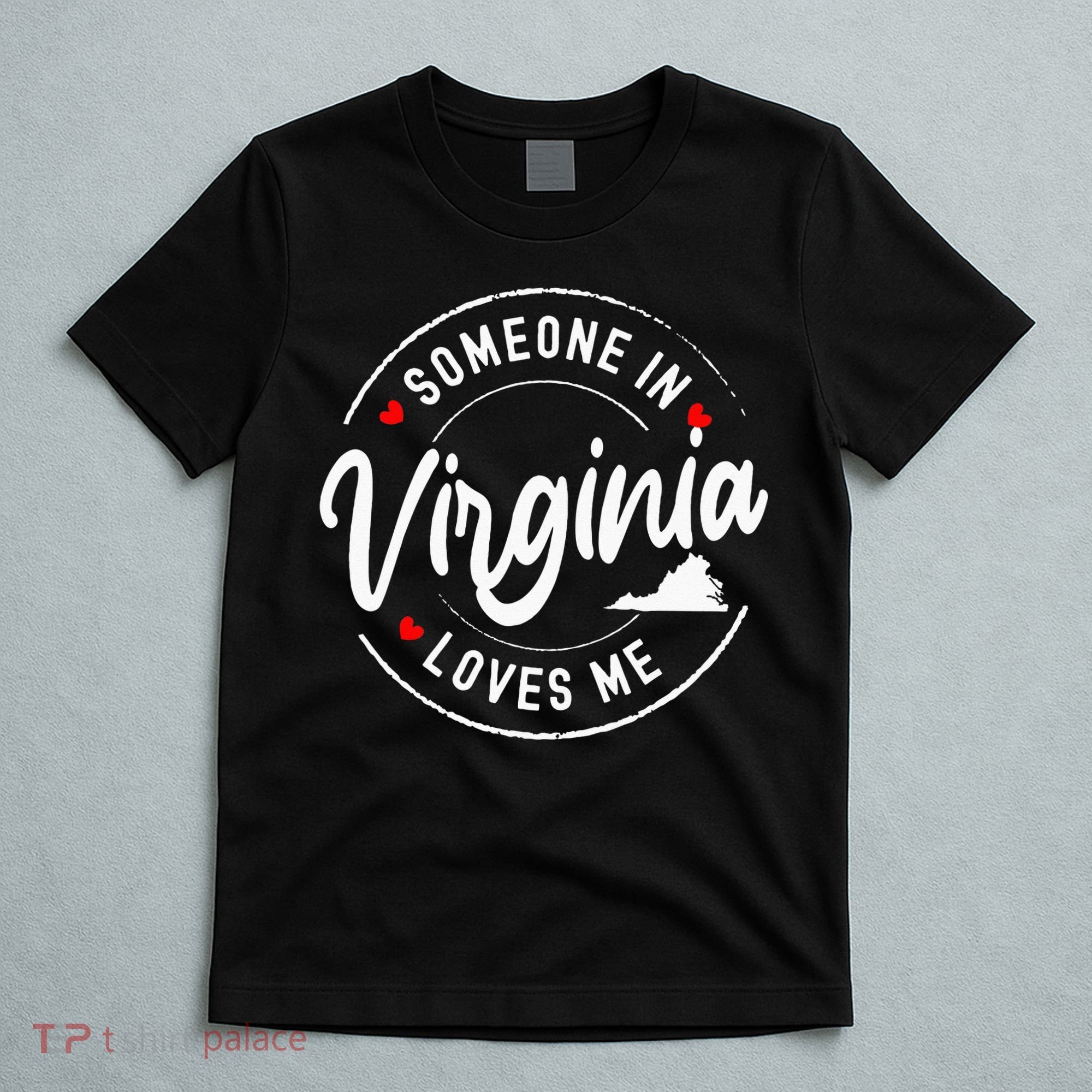 Someone In Virginia Loves Me T-Shirt