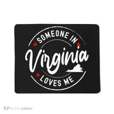 Someone In Virginia Loves Me Mousepad