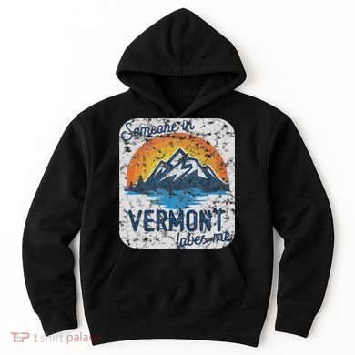 Someone In Vermont Loves Me Hoodie