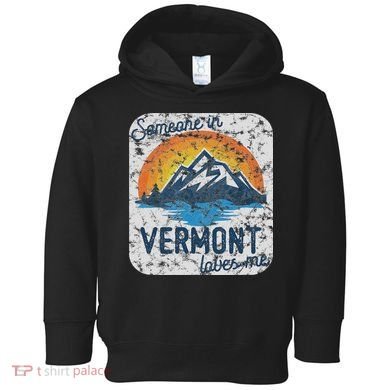 Someone In Vermont Loves Me Toddler Hoodie