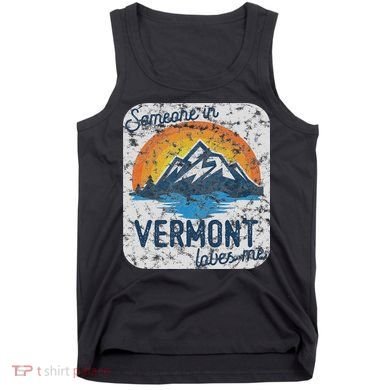 Someone In Vermont Loves Me Tank Top