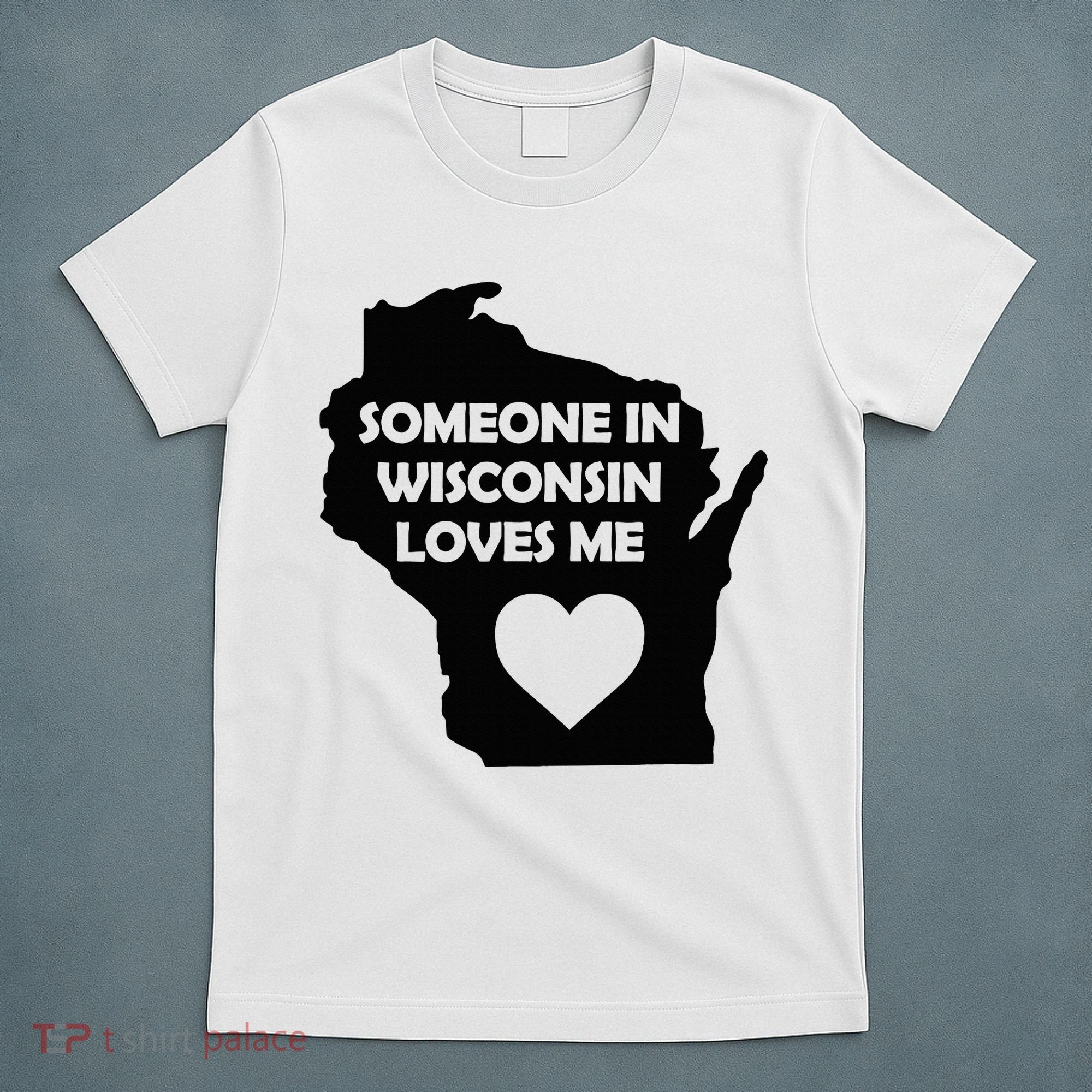 Someone In Wisconsin Loves Me Family For Adults T-Shirt