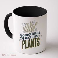 Sometimes I Wet My Plants Funny Coffee Mug thumb 0