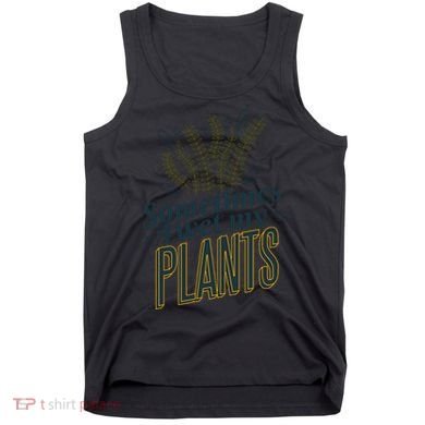 Sometimes I Wet My Plants Funny Tank Top