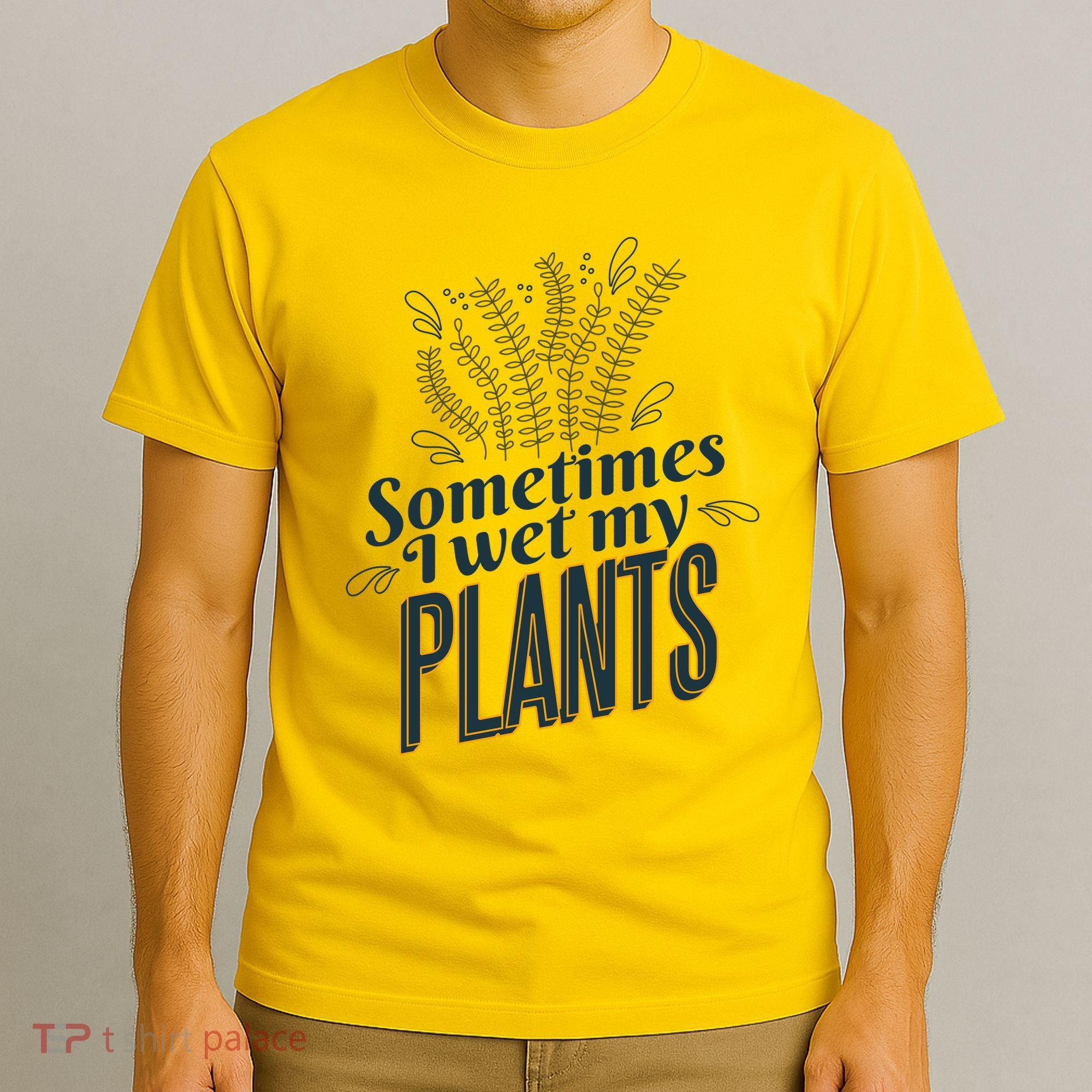 Sometimes I Wet My Plants Funny T-Shirt