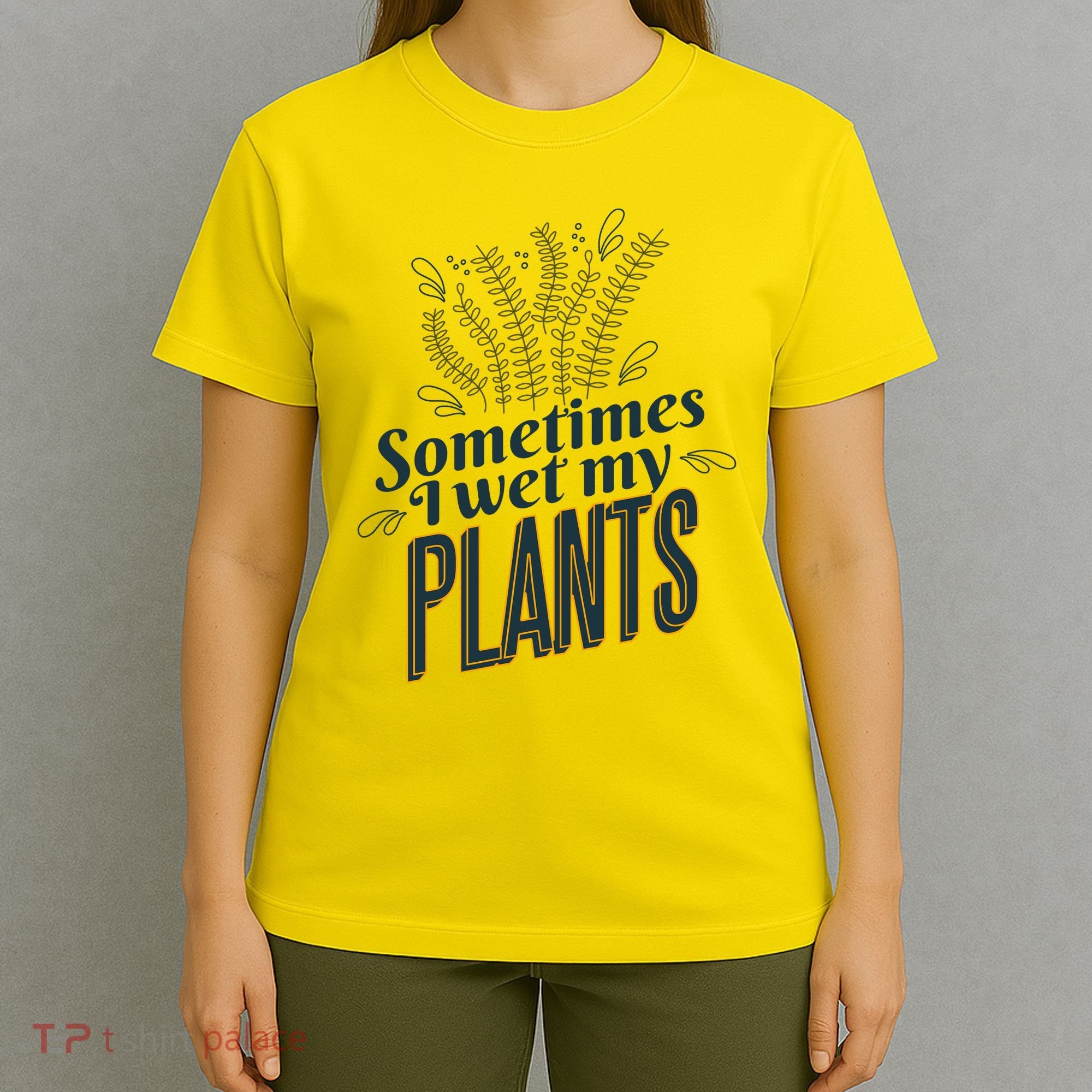 Sometimes I Wet My Plants Funny T-Shirt